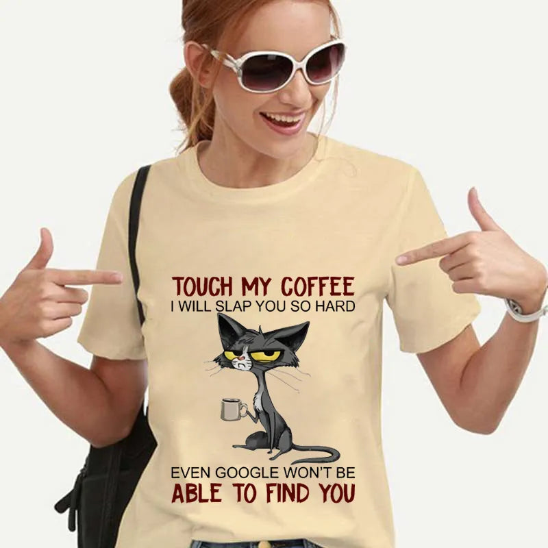 T Shirt for Women Cat Touch My Coffee I Will Slap You So Hard Print Harajuku Tee Shirts Woman Tops Female Tshirt Camiseta Mujer